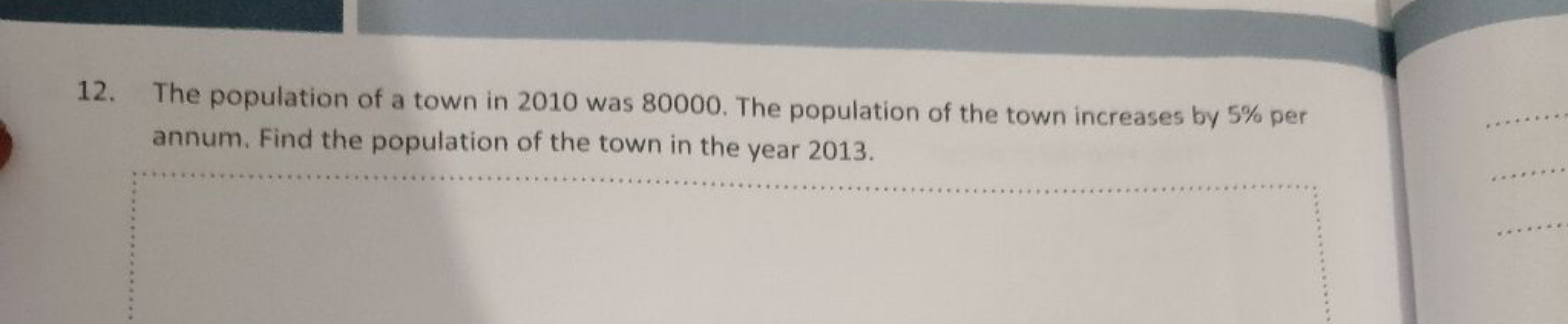 12. The population of a town in 2010 was 80000 . The population of the