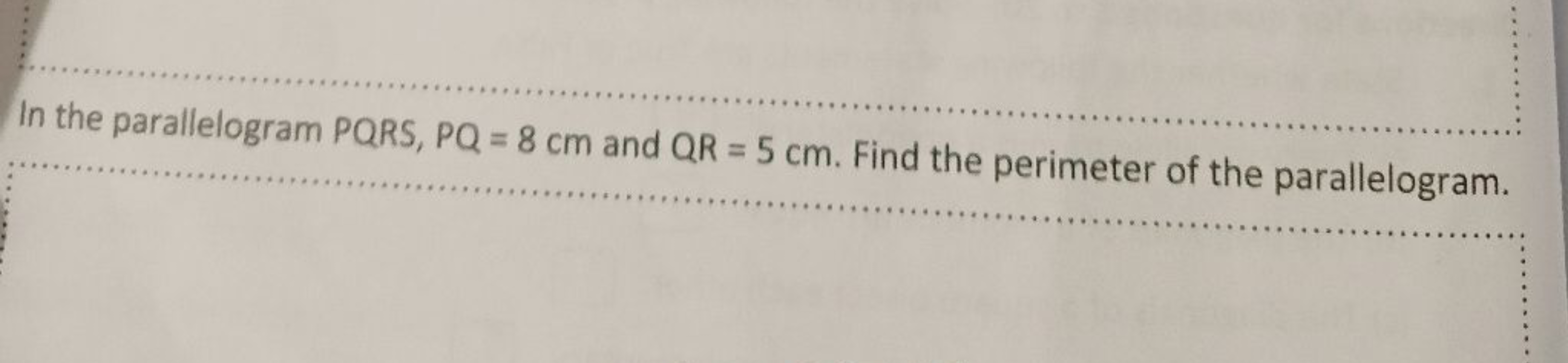 In the parallelogram PQRS,PQ=8 cm and QR=5 cm. Find the perimeter of t