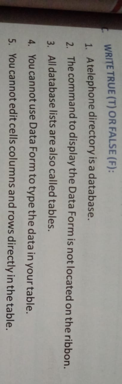 c. WRITE TRUE (T) OR FALSE (F):
1. A telephone directory is a database