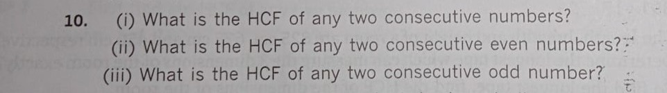 10. (i) What is the HCF of any two consecutive numbers?
(ii) What is t