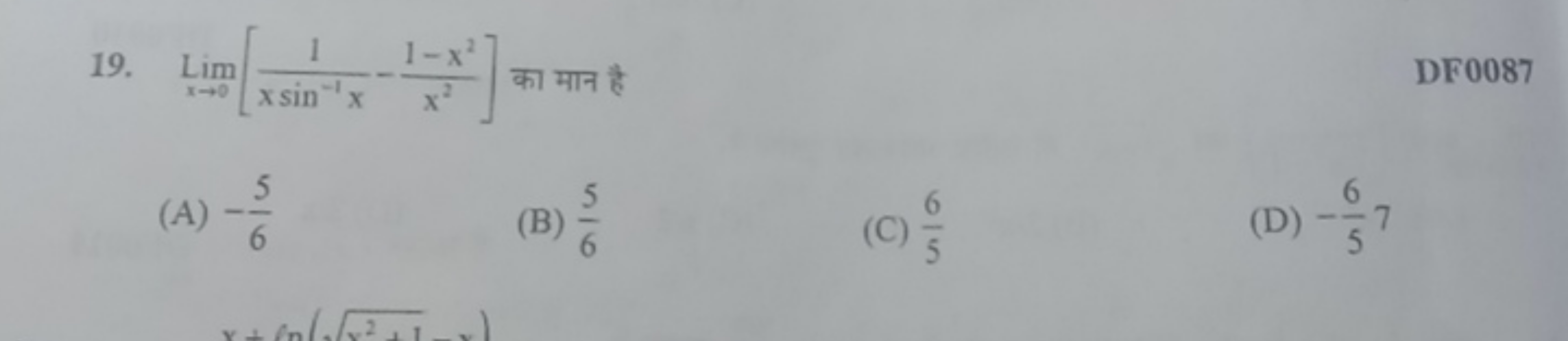 19. Limx→0​[xsin−1x1​−x21−x2​] का मान है

DF0087
(A) −65​
(B) 65​
(C) 