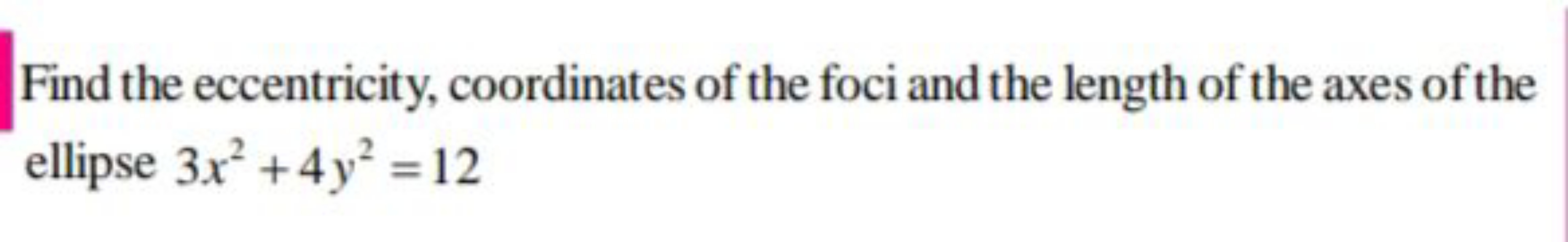 Find the eccentricity, coordinates of the foci and the length of the a