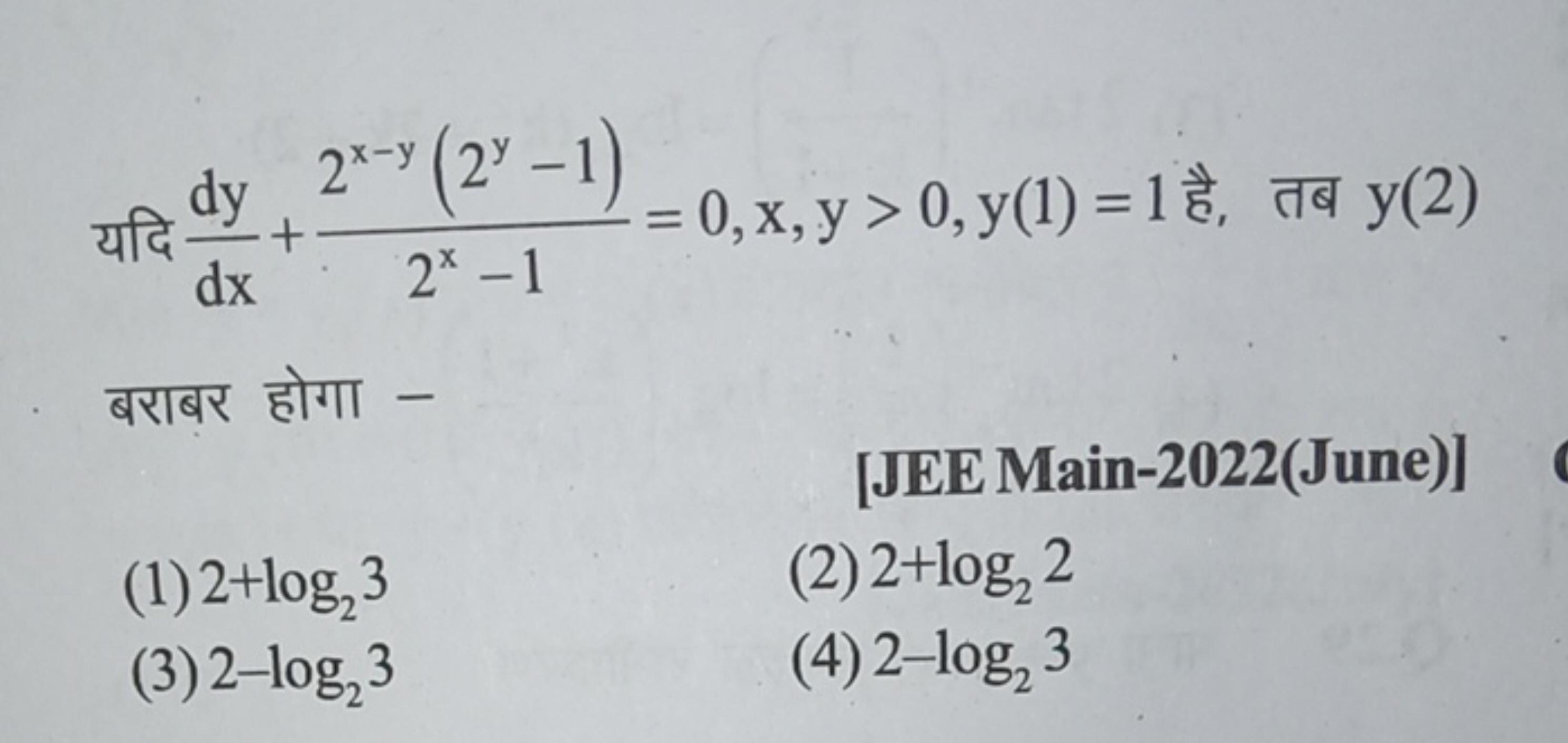 यदि dxdy​+2x−12x−y(2y−1)​=0,x,y>0,y(1)=1 है, तब y(2) बराबर होगा -
[JEE