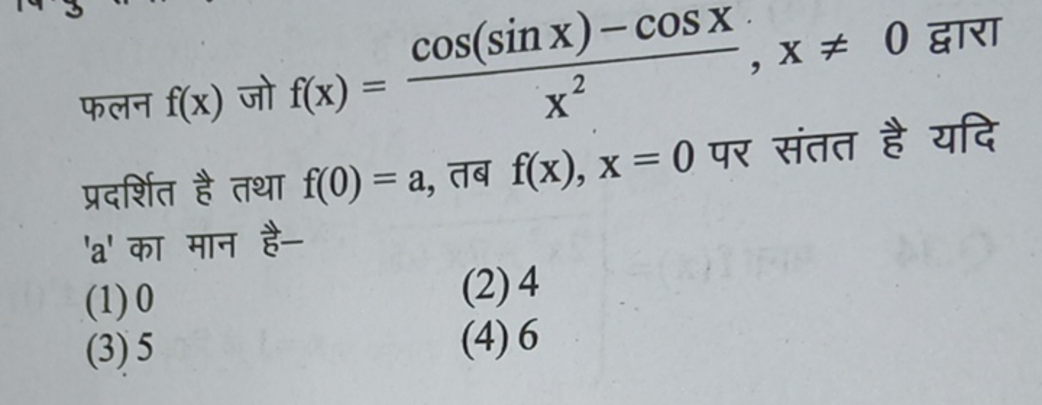 

प्रदर्शित है तथा f(0)=a, तब f(x),x=0 पर संतत है यदि 'a' का मान है-
(