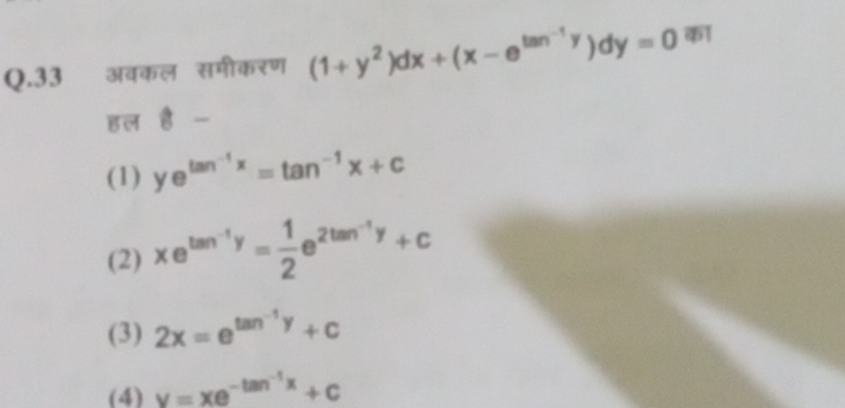 Q. 33 अवकल समीकरण (1+y2)dx+(x−etan−1y)dy=0 का हल - -
(1) yetan−1x=tan−