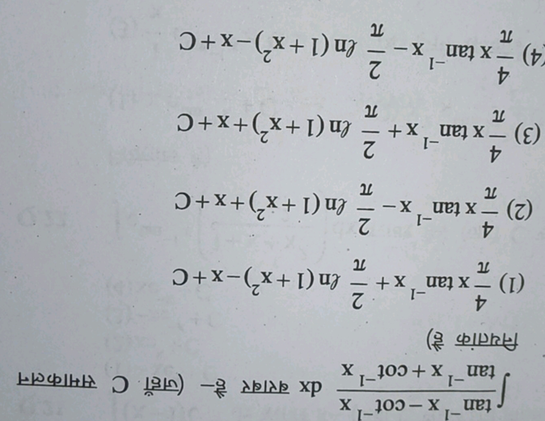 ∫tan−1x+cot−1xtan−1x−cot−1x​dx बराबर है- (जहाँ C समाकलन नियतांक है)
(1