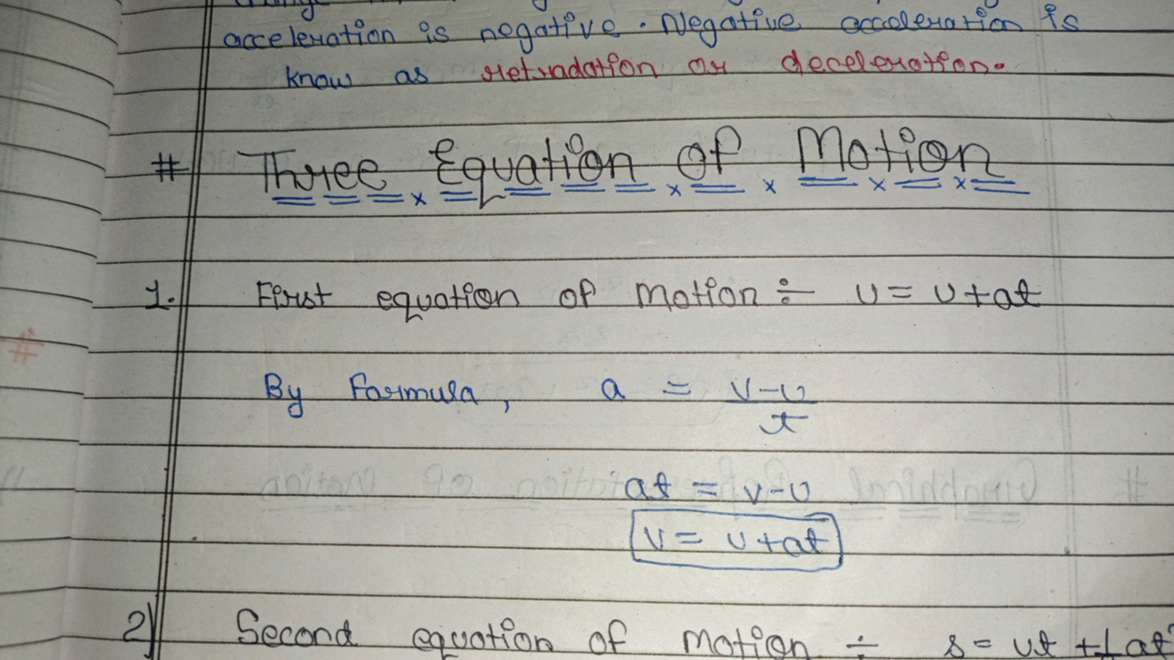 acceleration is negative. Negative acceleration is know as retridation