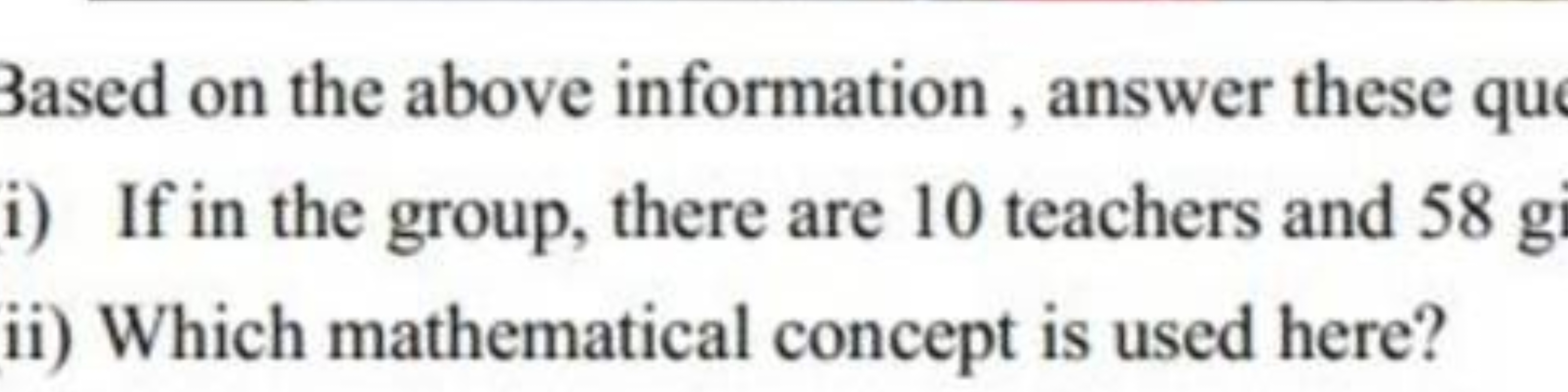 3ased on the above information , answer these qu
i) If in the group, t