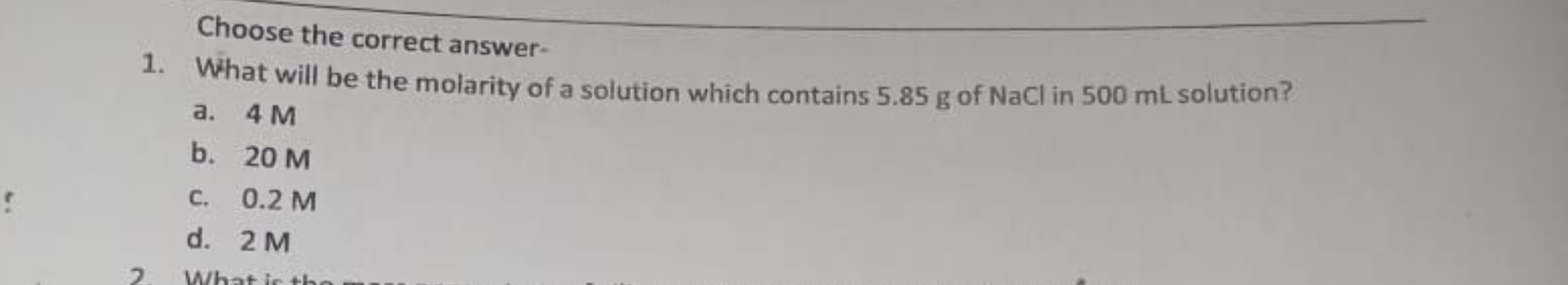 Choose the correct answer-
1. What will be the molarity of a solution 