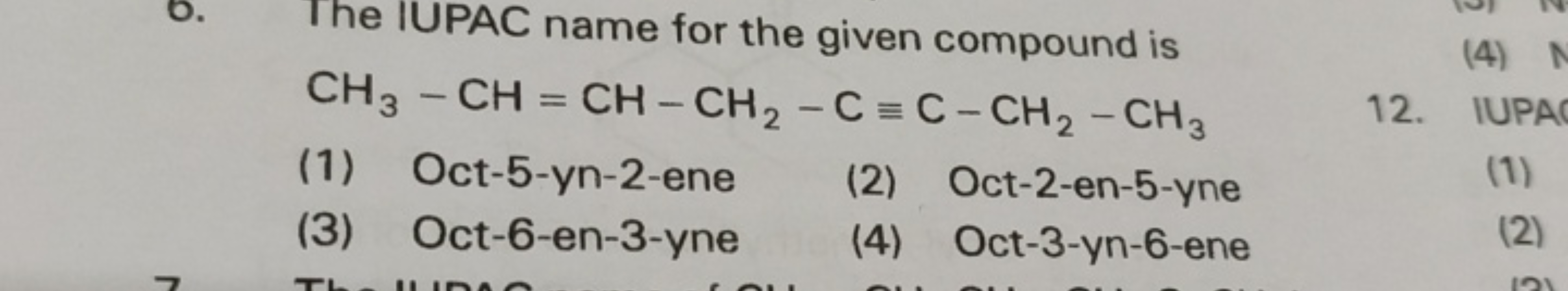 0. The IUPAC name for the given compound is
CH3​−CH=CH−CH2​−C≡C−CH2​−C