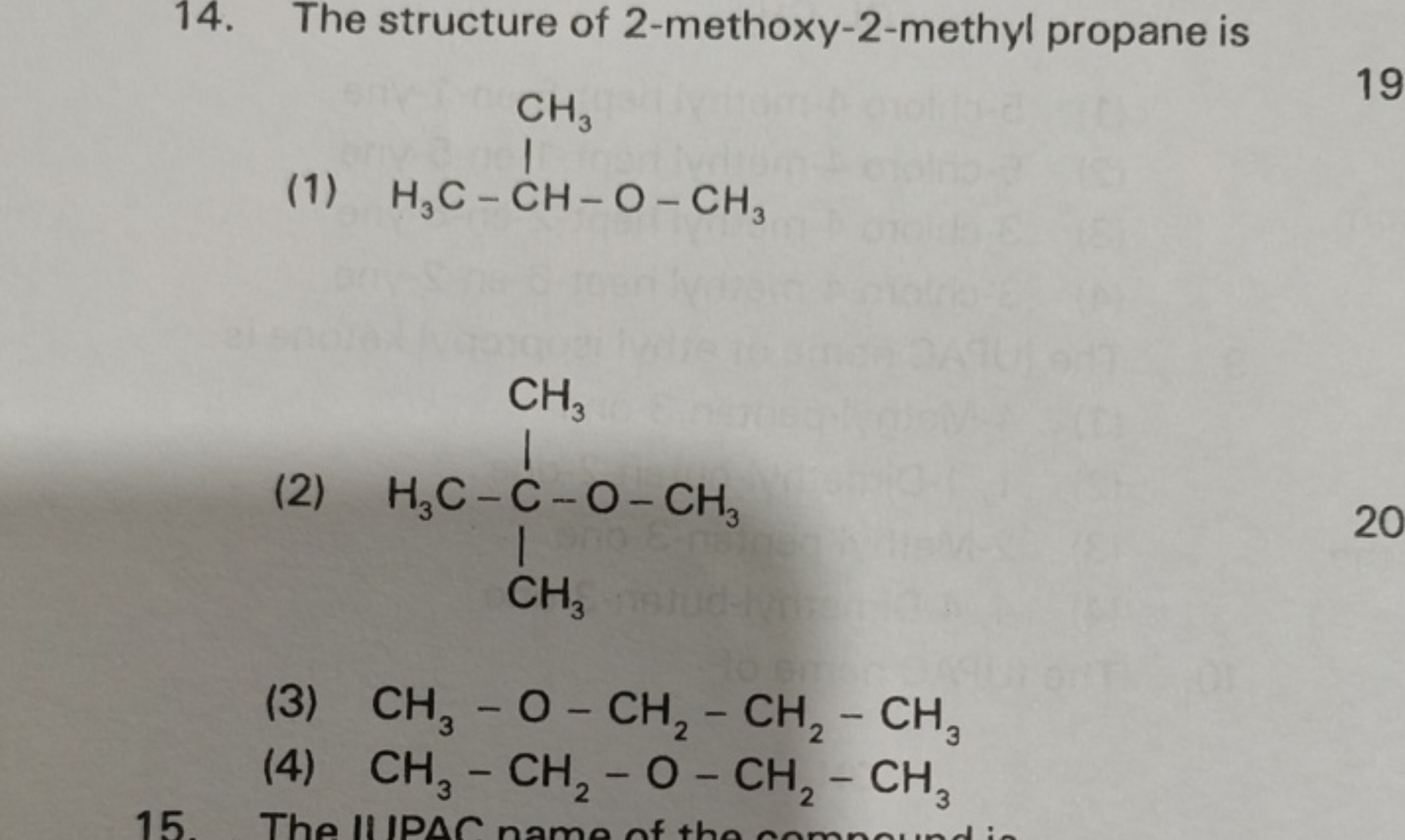 14. The structure of 2-methoxy-2-methyl propane is
(1)
COC(C)C
(2)
COC