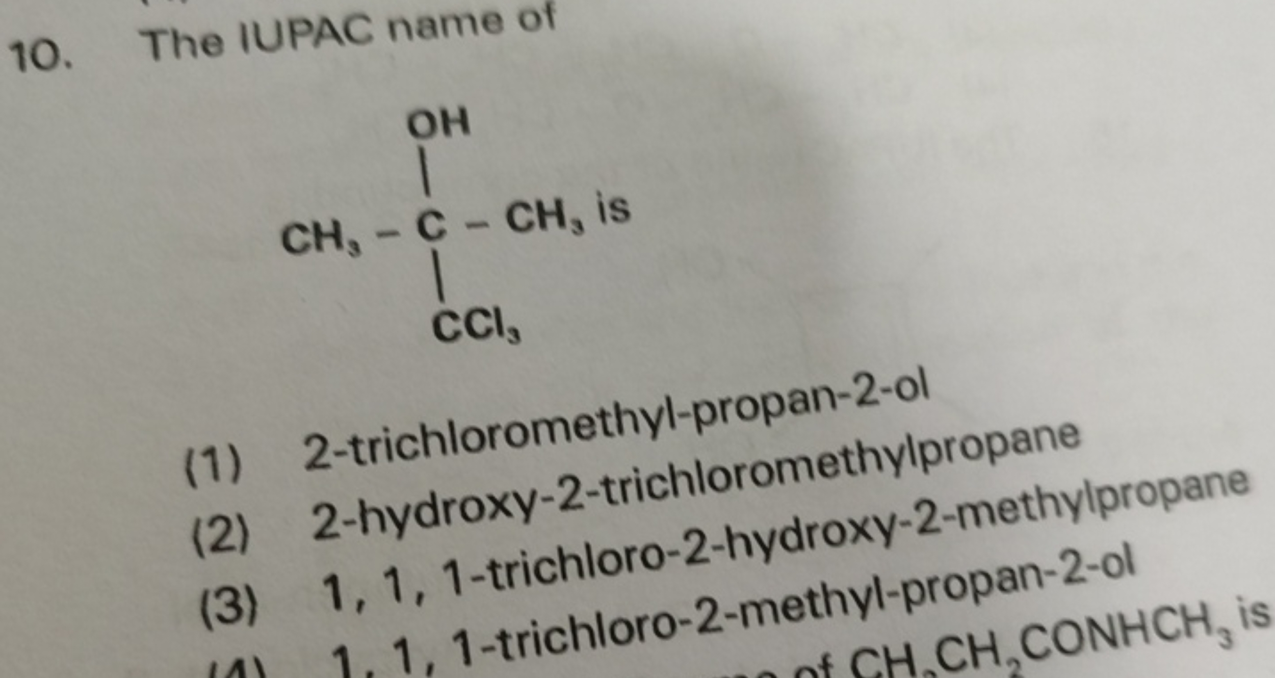 10. The IUPAC name of
CC(C)(O)C(Cl)(Cl)Cl
is
(1) 2-trichloromethyl-pro