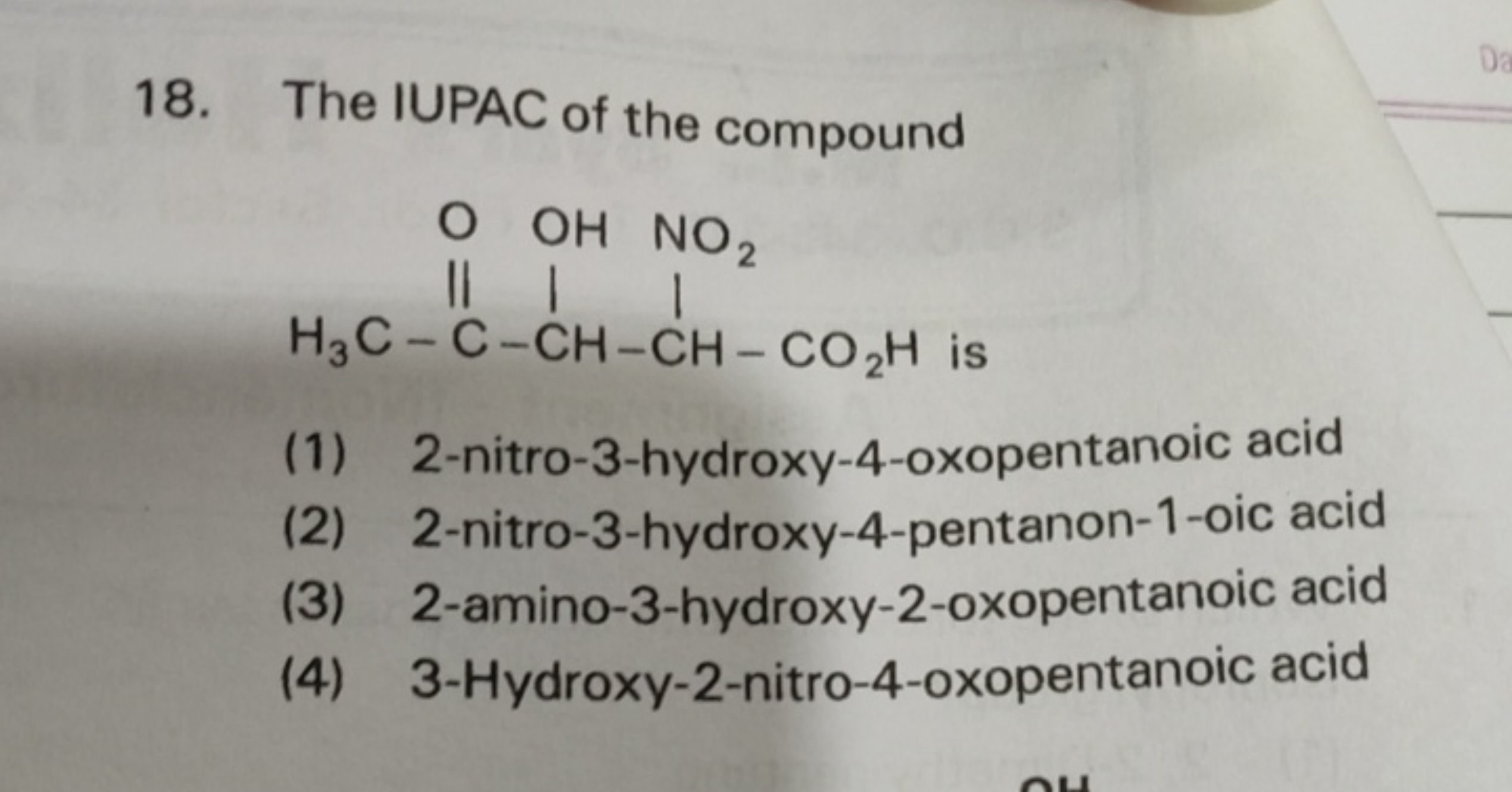 18. The IUPAC of the compound
CC(=O)C(O)C(C(=O)O)[N+](=O)[O-]
is
(1) 2