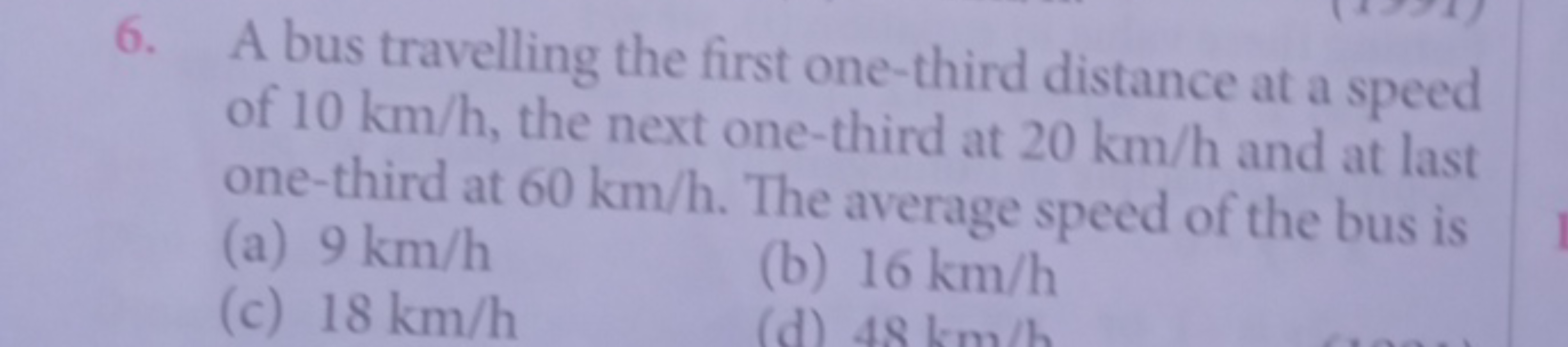 6. A bus travelling the first one-third distance at a speed of 10 km/h