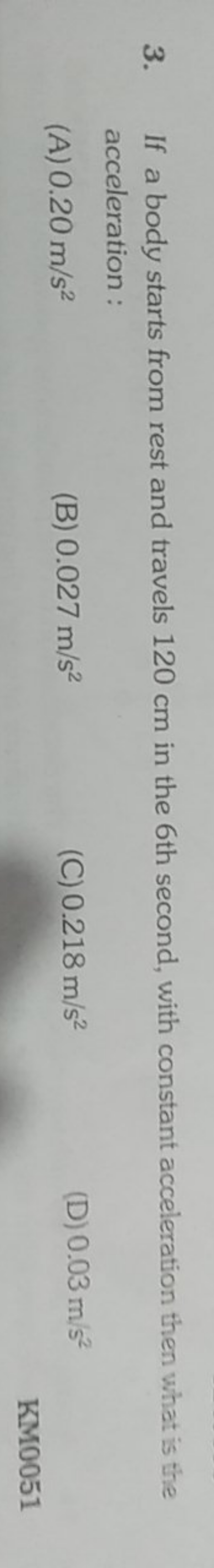 3. If a body starts from rest and travels 120 cm in the 6 th second, w