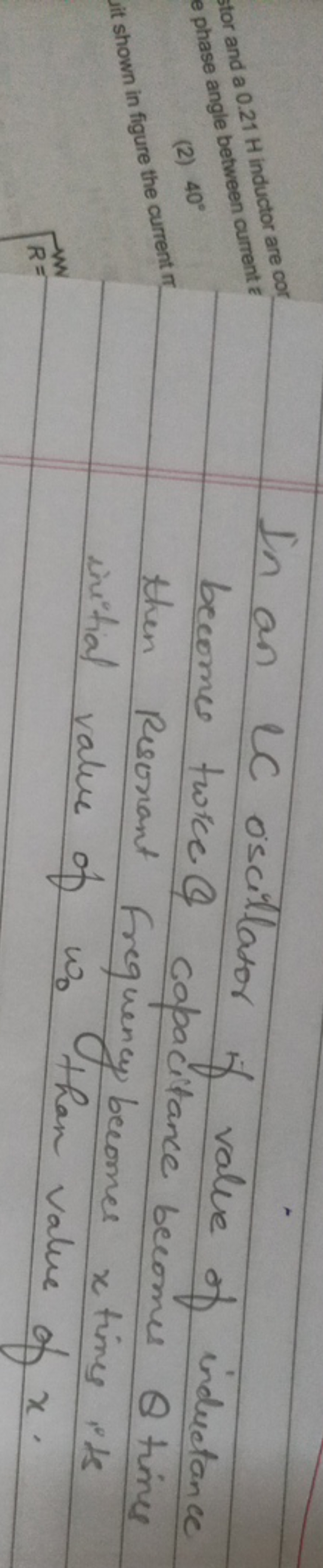 In an LC oscillator if value of inductance becomes twice Q capacitance