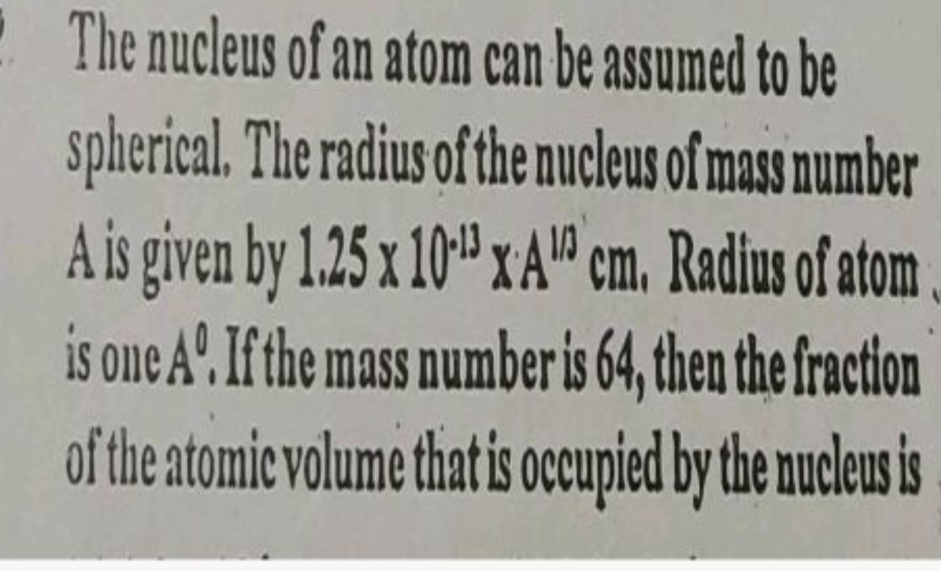 The nucleus of an atom can be assumed to be spherical, The radius of t