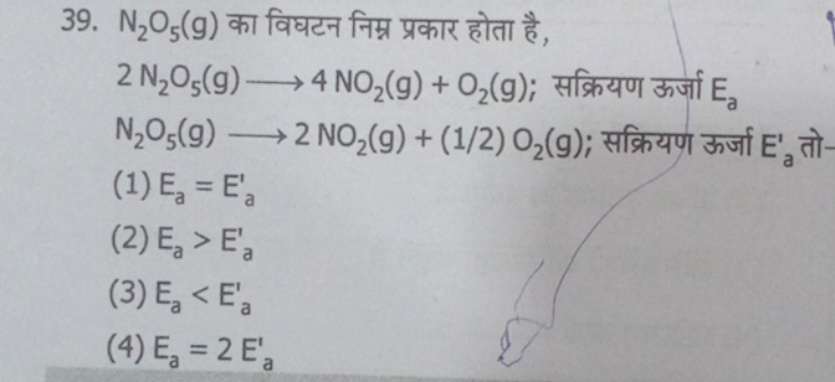 39. N2​O5​( g) का विघटन निम्न प्रकार होता है,
2 N2​O5​( g)⟶4NO2​( g)+O