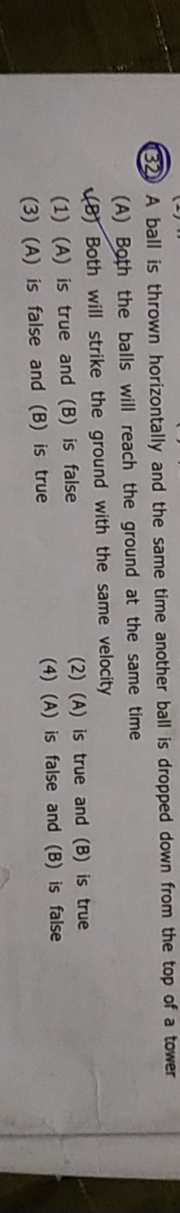 (32.) A ball is thrown horizontally and the same time another ball is 