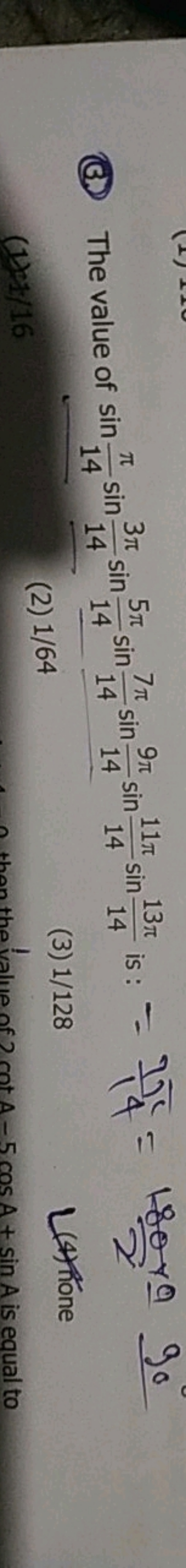 (3.) The value of sin14π​sin143π​sin145π​sin147π​sin149π​sin1411π​sin1