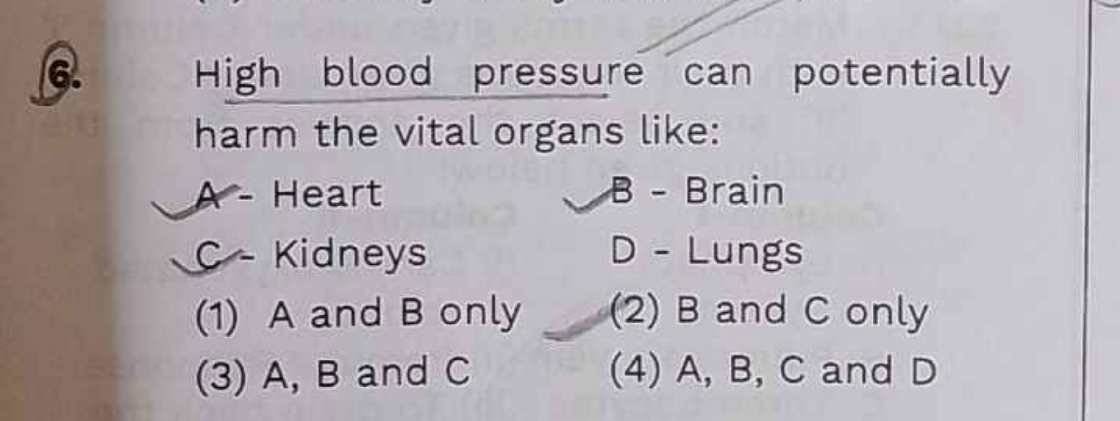 G. High blood pressure can potentially harm the vital organs like:
A. 