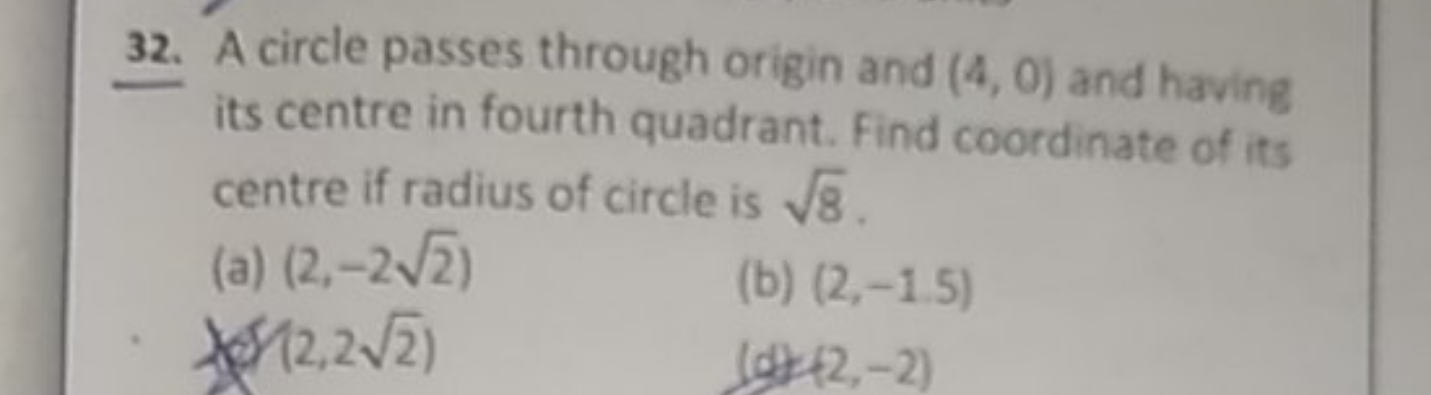 32. A circle passes through origin and (4,0) and having its centre in 