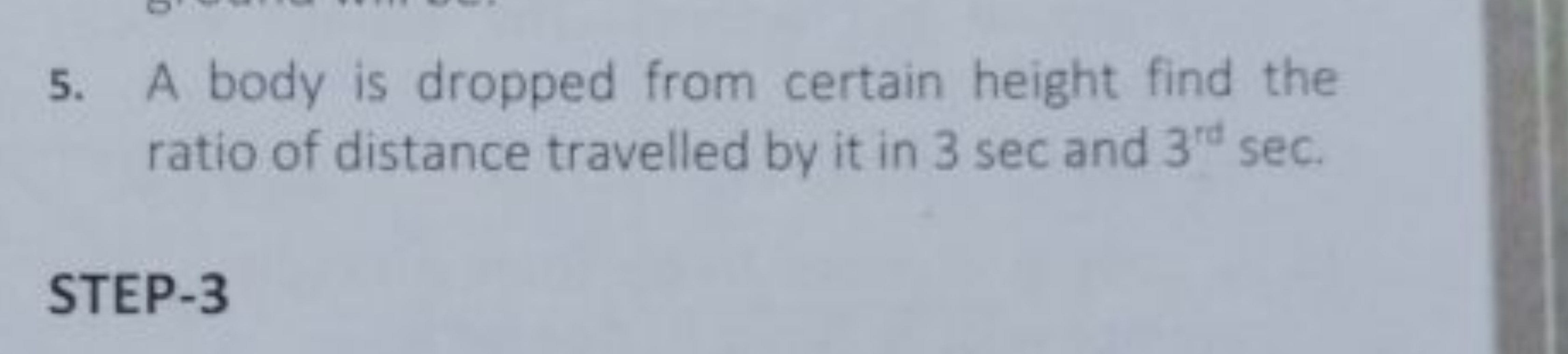 5. A body is dropped from certain height find the ratio of distance tr