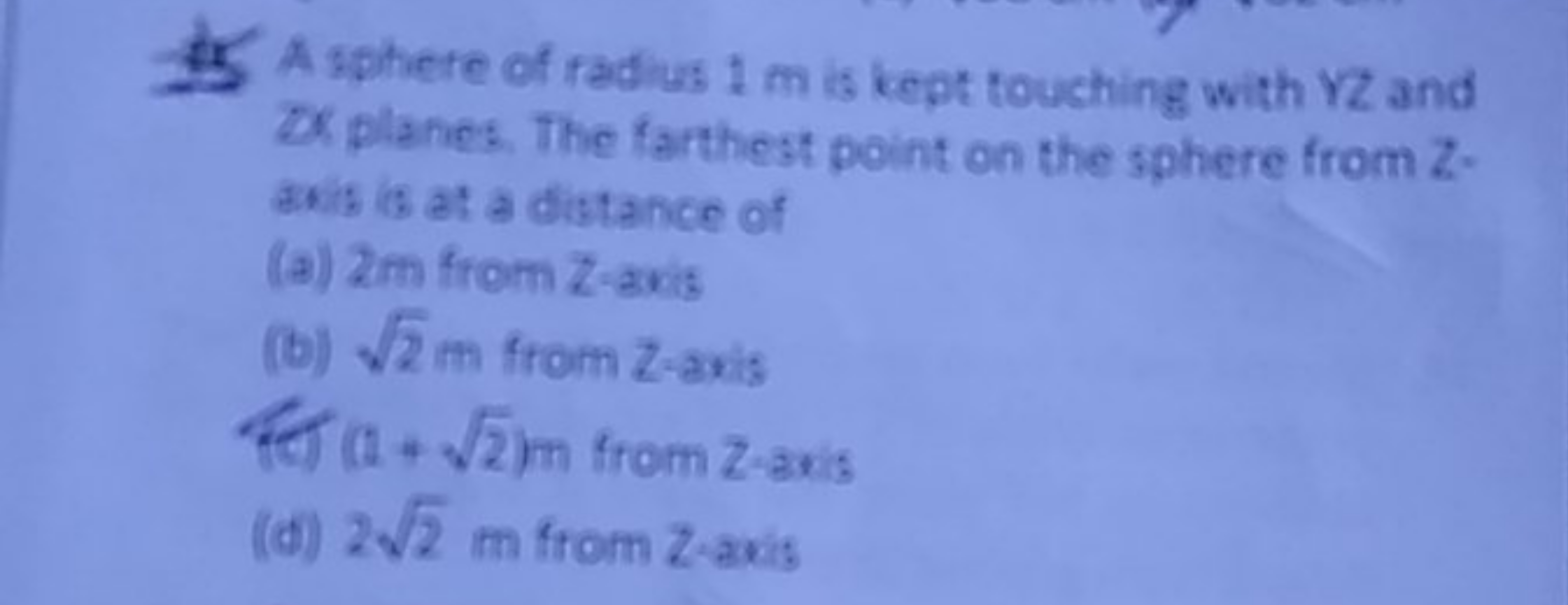 is A sphere of radius 1 m is kept touching with YZ and Dx planes. The 