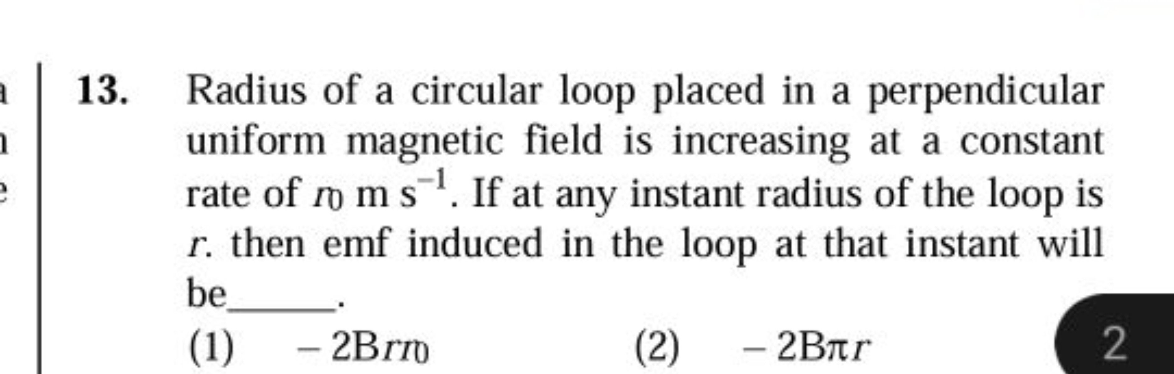 13. Radius of a circular loop placed in a perpendicular uniform magnet