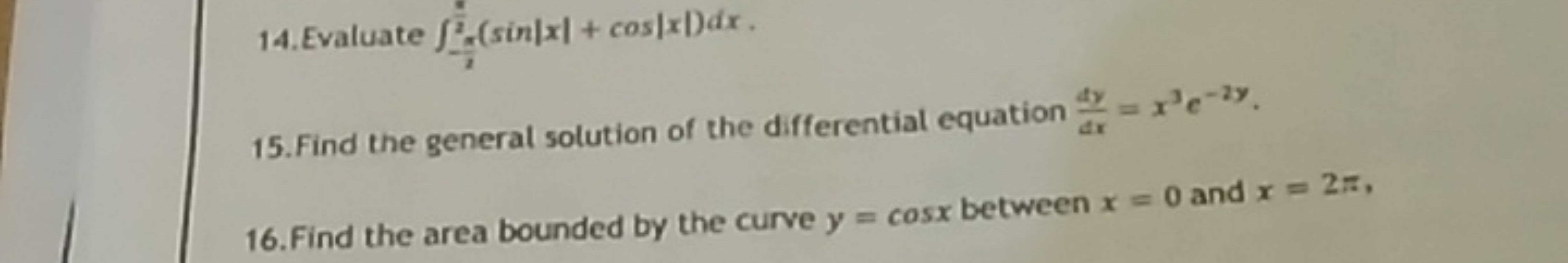 14. Evaluate ∫−2π​21​​(sin∣x∣+cos∣x∣)dx.
15. Find the general solution