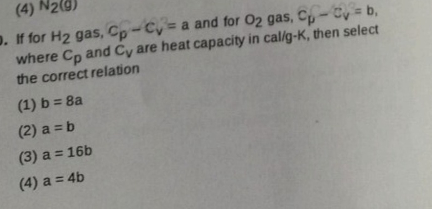 If for H2​ gas, Cp​−Cv​=a and for O2​ gas, Cp​−Cv​=b, where Cp​ and CV