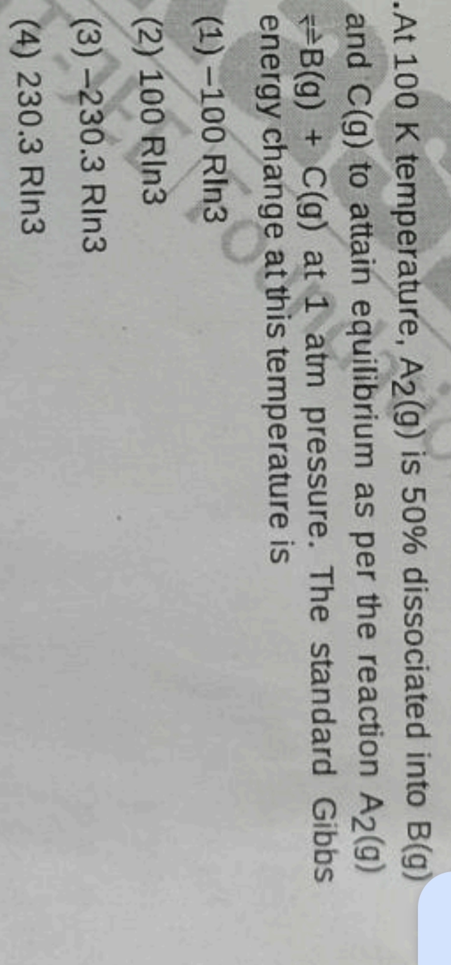 . At 100 K temperature, A2​( g) is 50% dissociated into B(g) and C(g) 