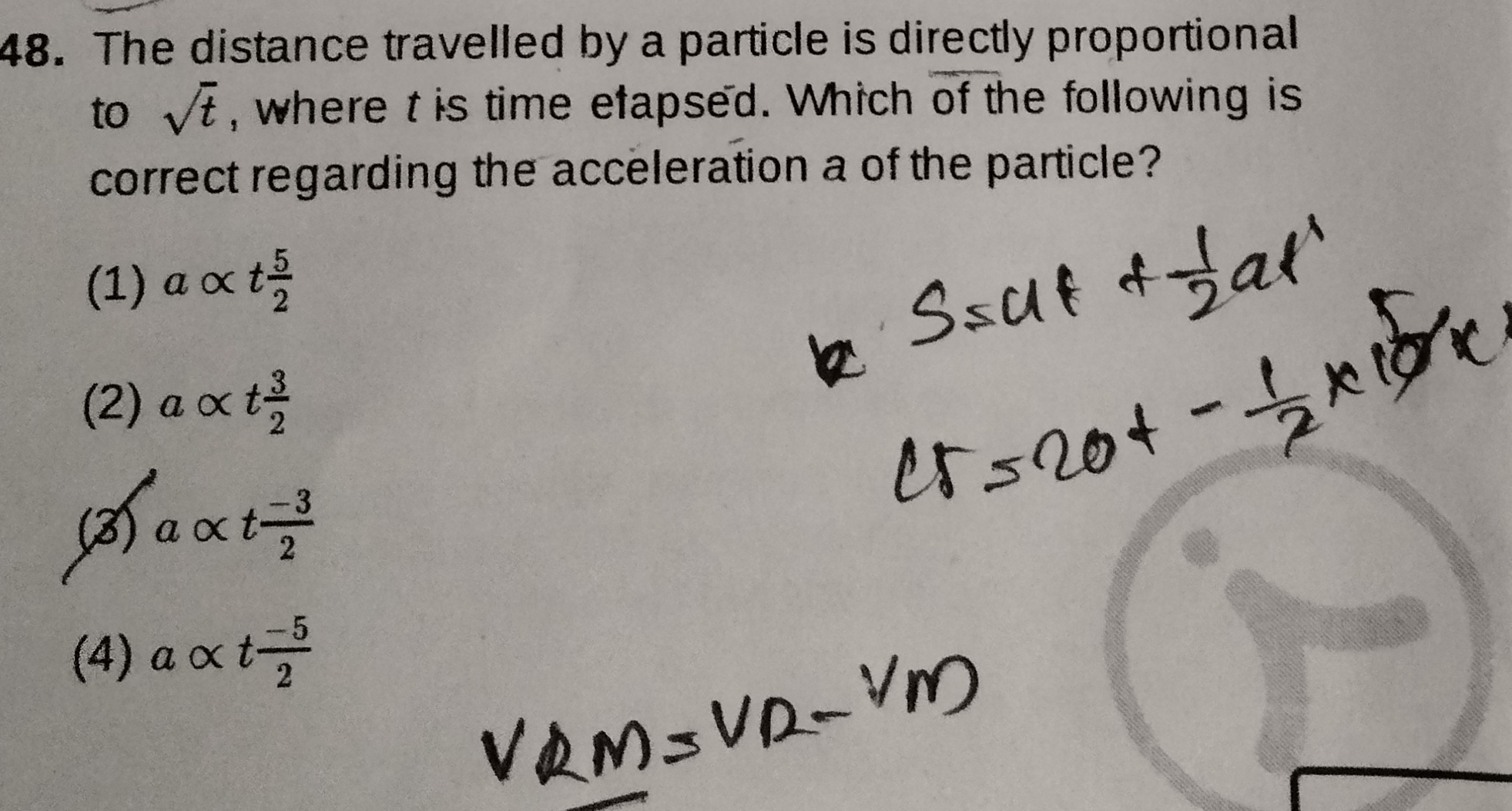 48. The distance travelled by a particle is directly proportional to t