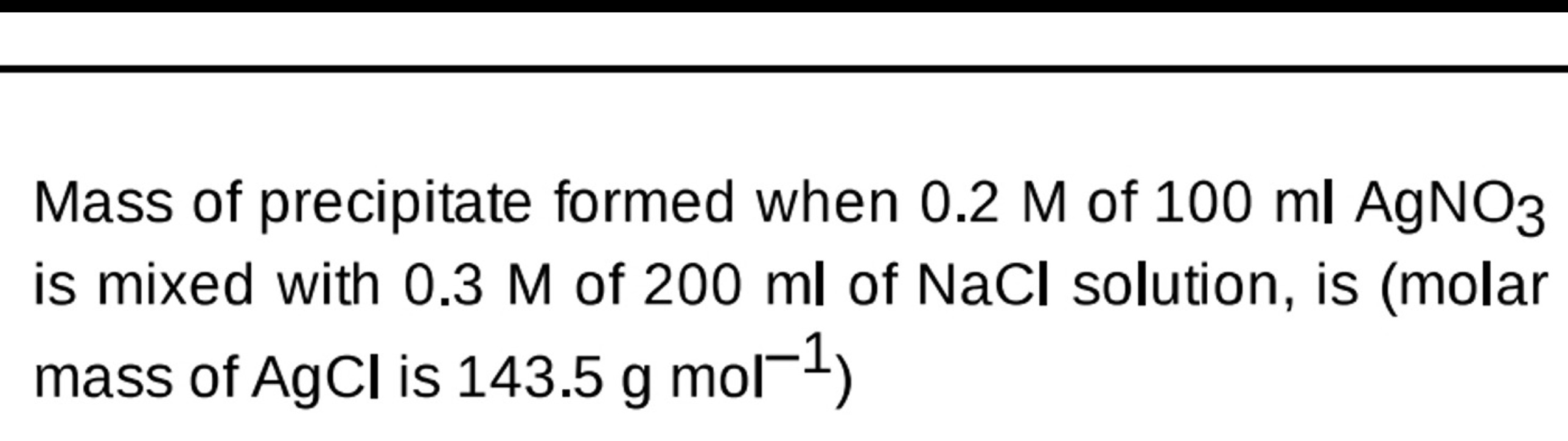 Mass of precipitate formed when 0.2 M of 100mlAgNO3​​ is mixed with 0.