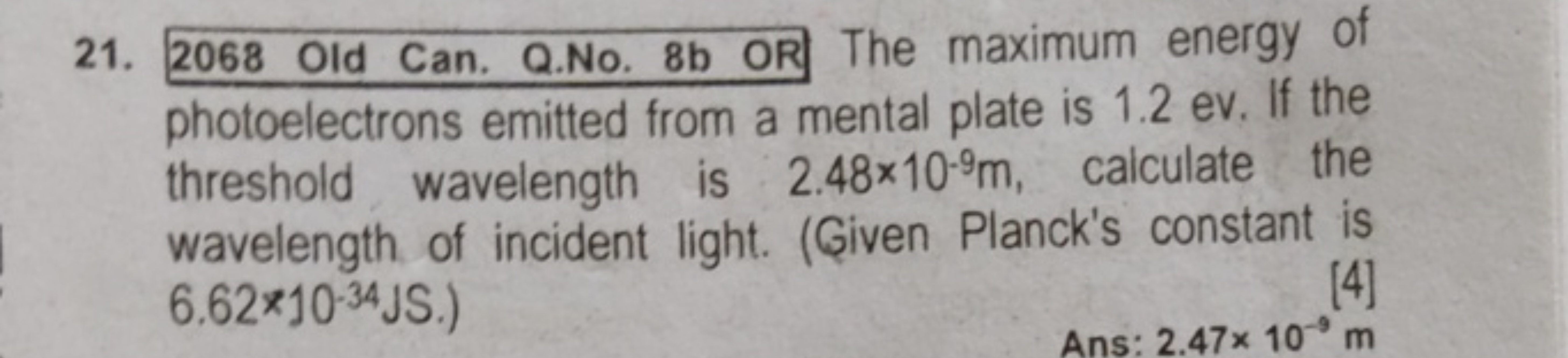 21. 2068 Old Can. Q.No. 8b OR The maximum energy of photoelectrons emi