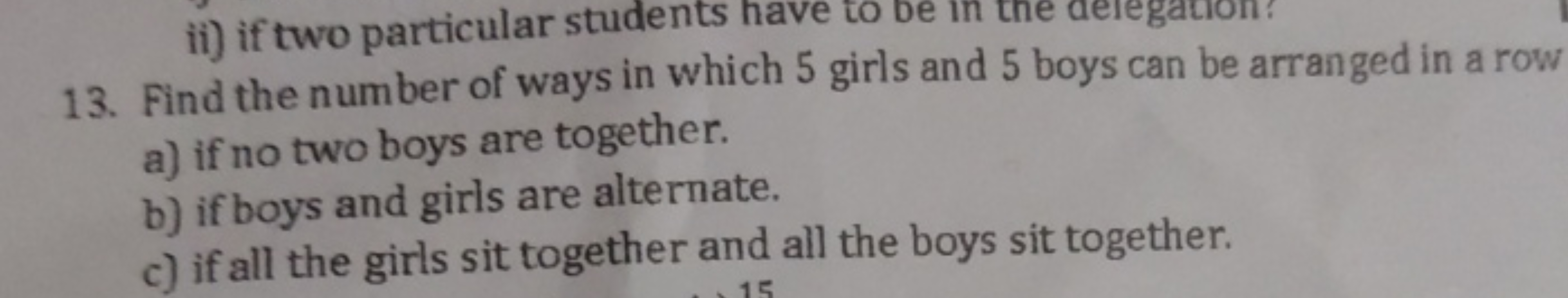 13. Find the number of ways in which 5 girls and 5 boys can be arrange