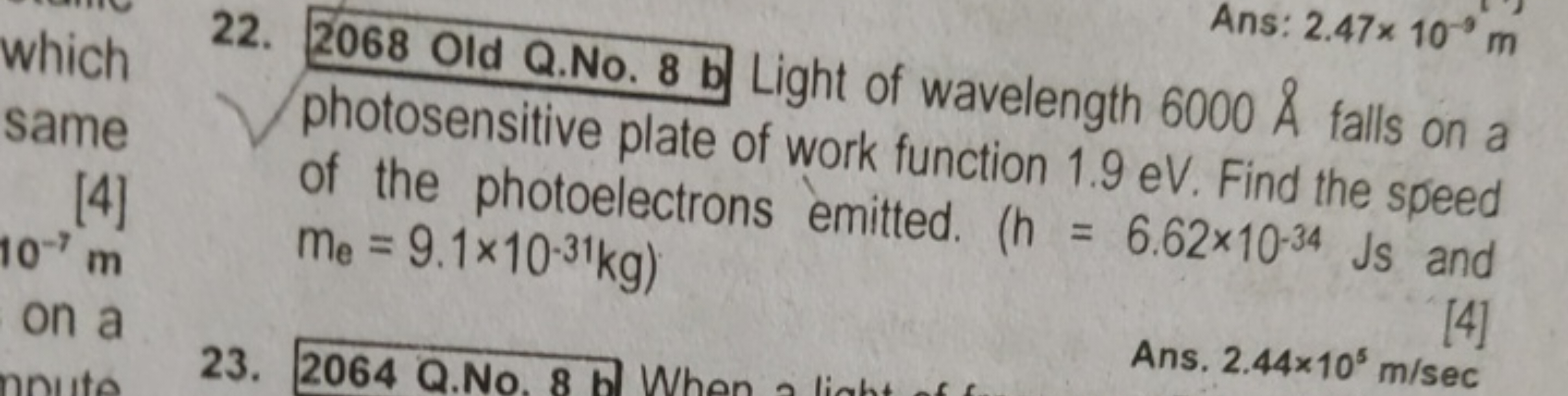 Ans: 2.47×10−9 m
22. 2068 Old Q.No. 8 b Light of wavelength 6000A˚ fal