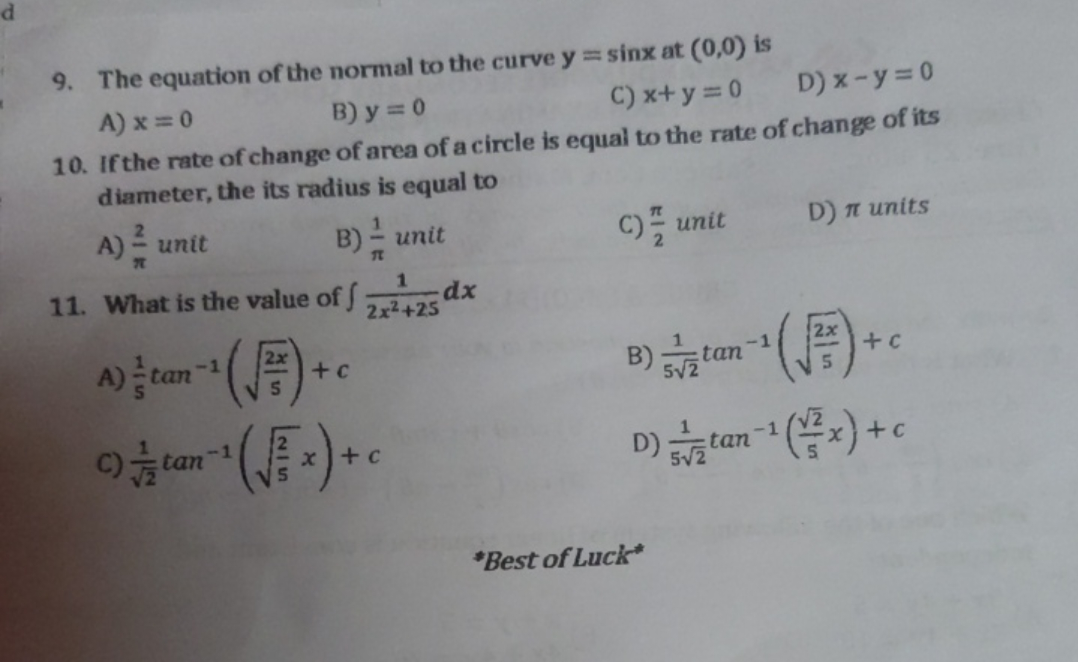 9. The equation of the normal to the curve y=sinx at (0,0) is
A) x=0
B