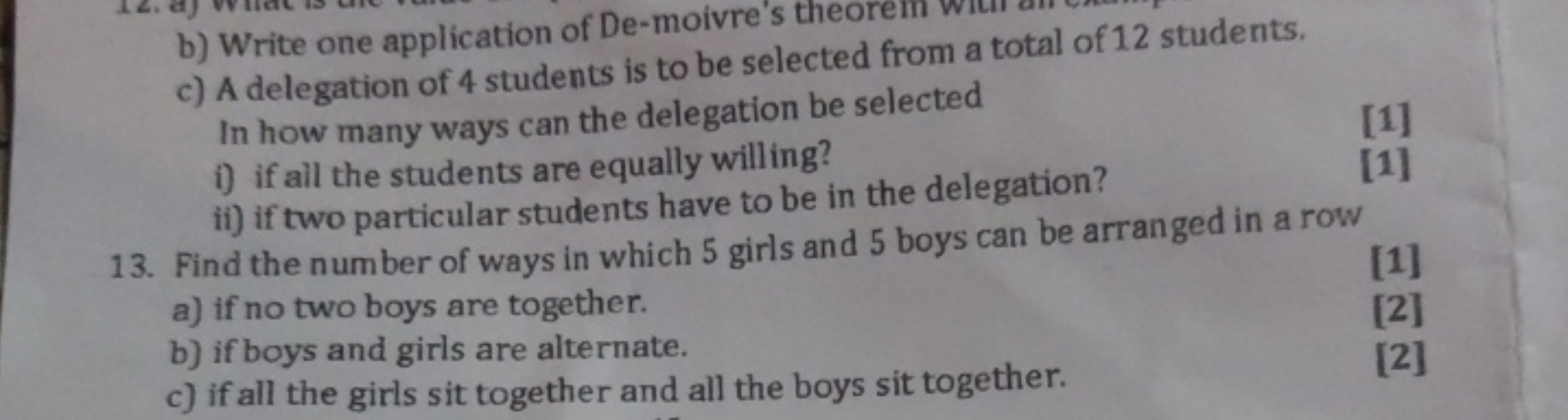 b) Write one application of De-moivre's theorem wit
c) A delegation of