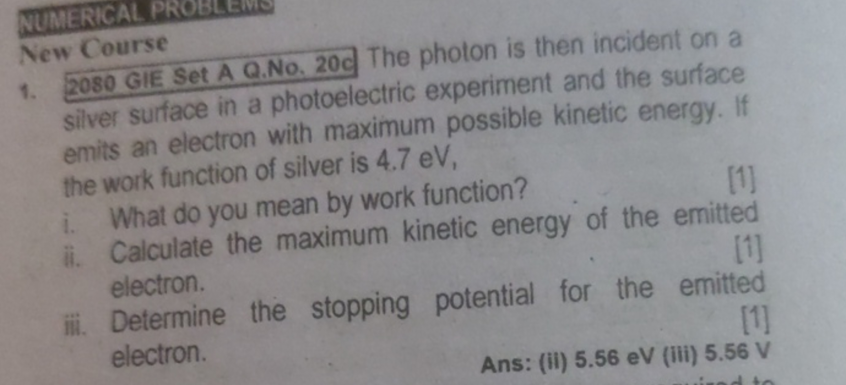 New Course
1. 2080 GIE Set A Q.NO. 200 The photon is then incident on 