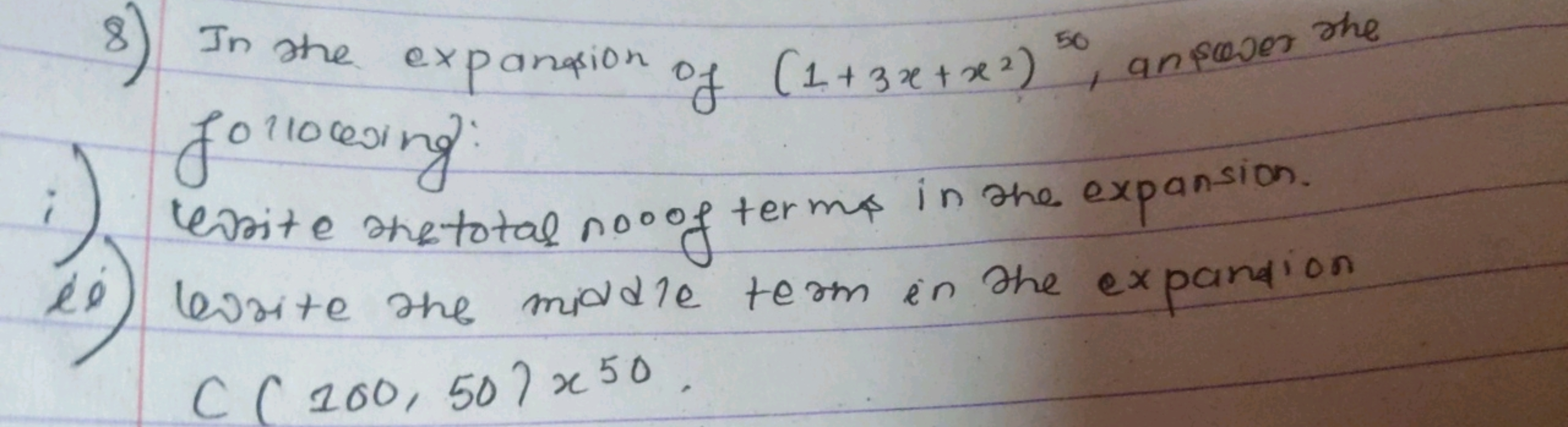 8) In the expanasion of (1+3x+x2)50, an pover the
i) Craite shetotal n