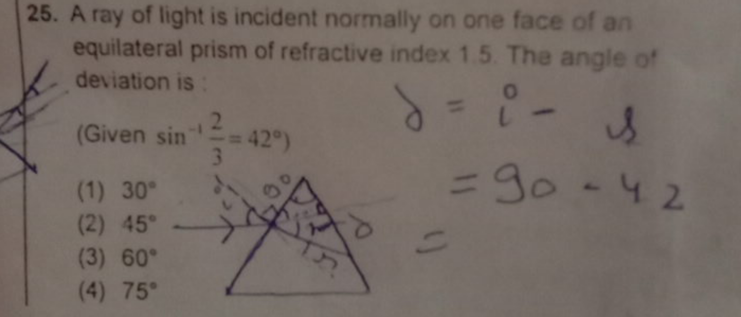 25. A ray of light is incident normally on one face of an equilateral 