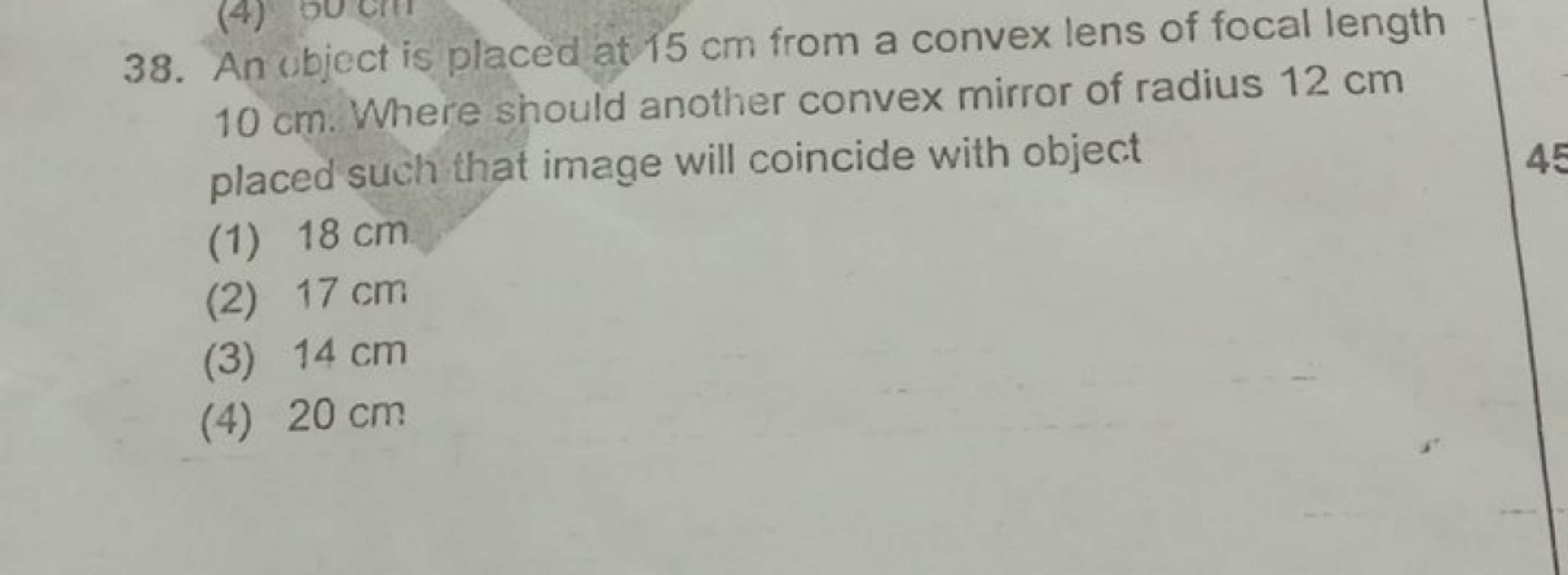 38. An ubject is placed at 15 cm from a convex lens of focal length 10