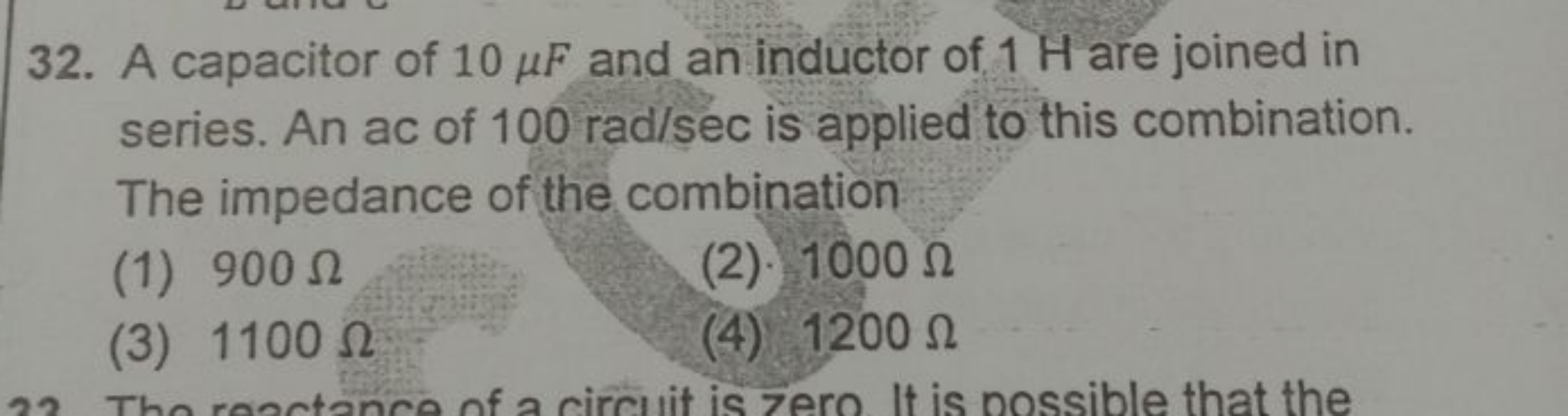 32. A capacitor of 10μF and an inductor of 1 H are joined in series. A