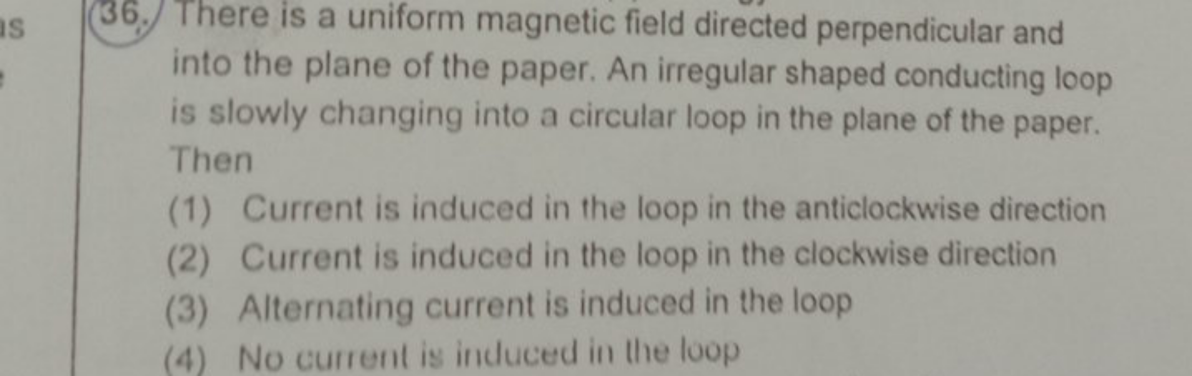 (36.) There is a uniform magnetic field directed perpendicular and int