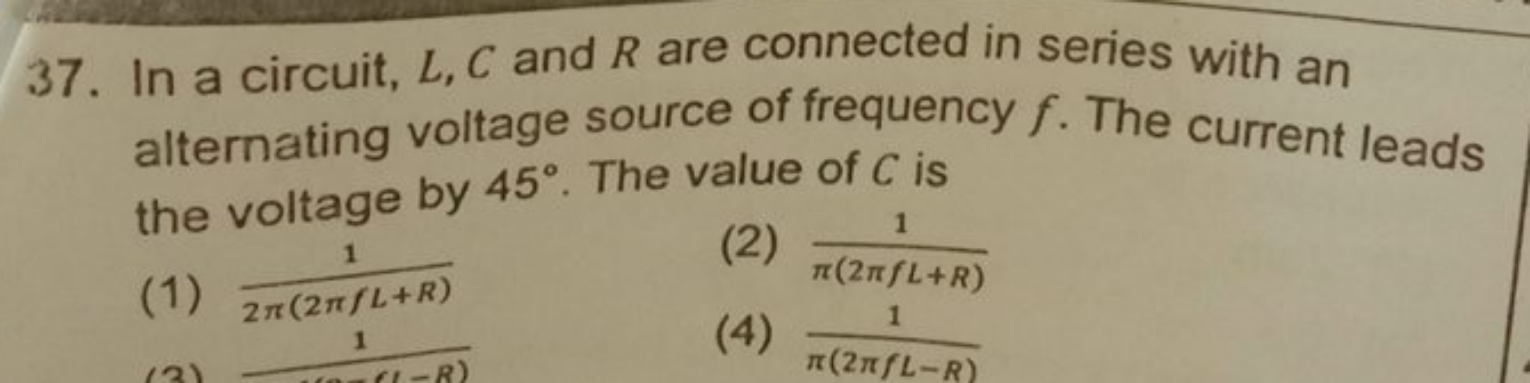 37. In a circuit, L,C and R are connected in series with an alternatin