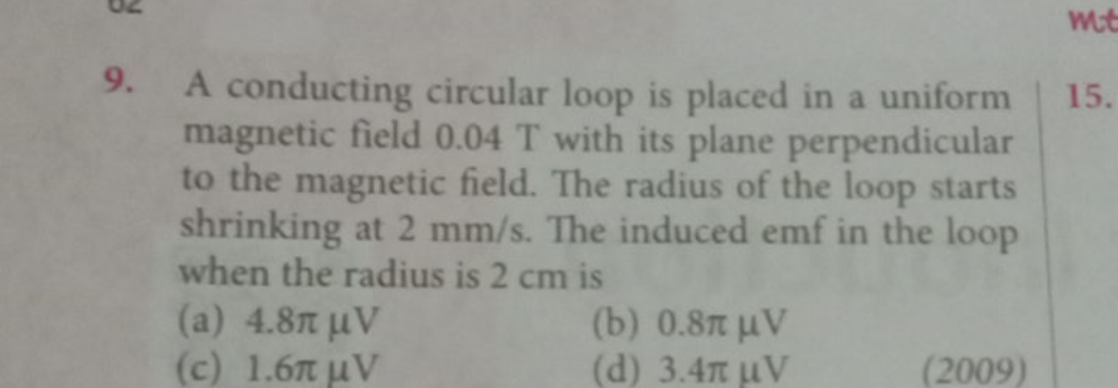 9. A conducting circular loop is placed in a uniform magnetic field 0.