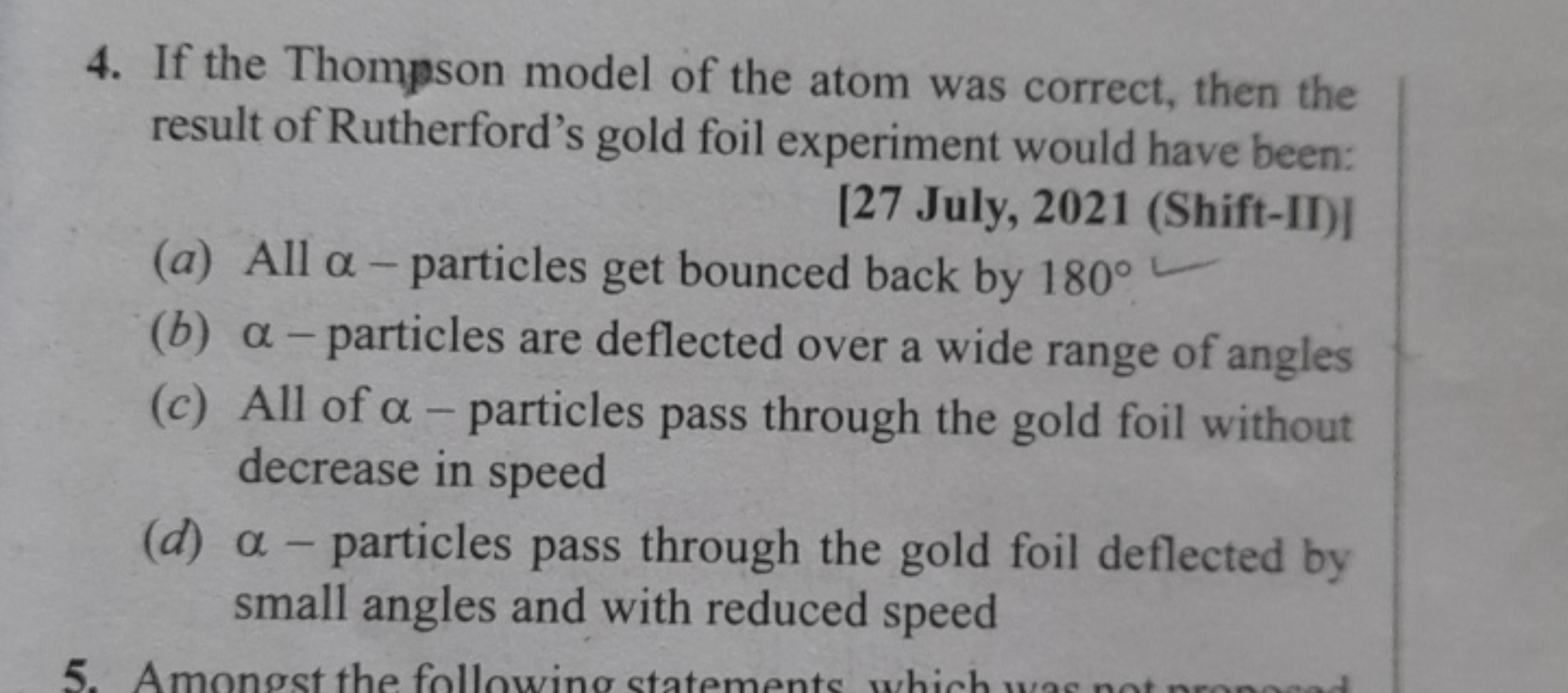 4. If the Thompson model of the atom was correct, then the result of R