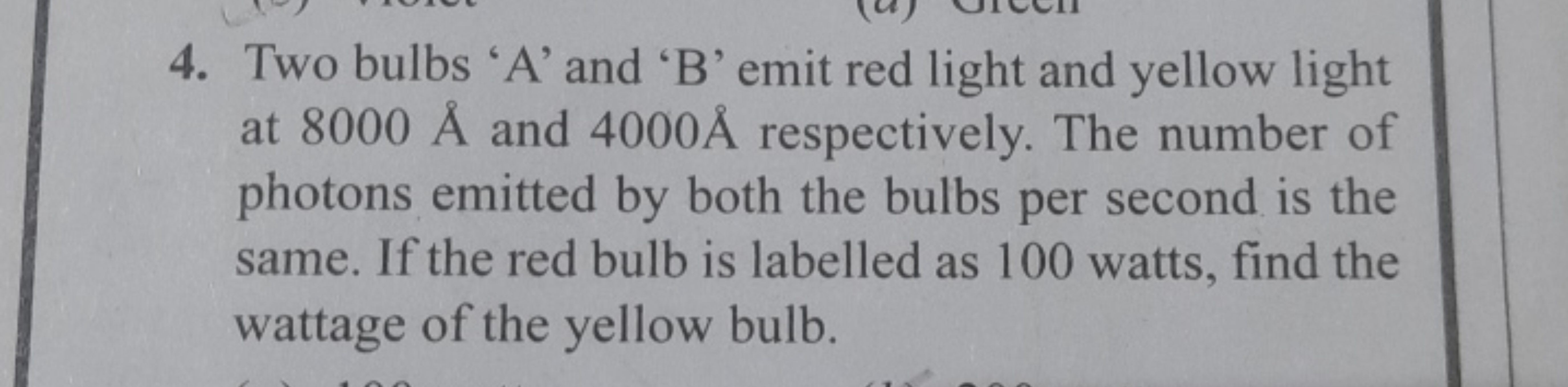 4. Two bulbs ' A ' and ' B ' emit red light and yellow light at 8000A˚