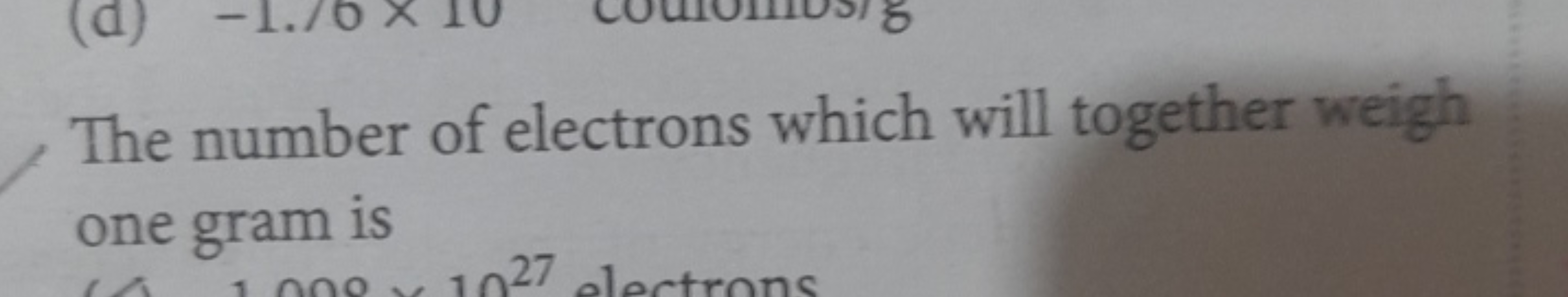 The number of electrons which will together weigh one gram is